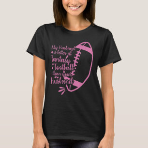My Husband Is Better At Fantasy Football Than Your T-Shirt