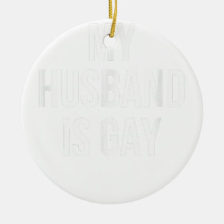 My Husband Is Gay  Ceramic Tree Decoration