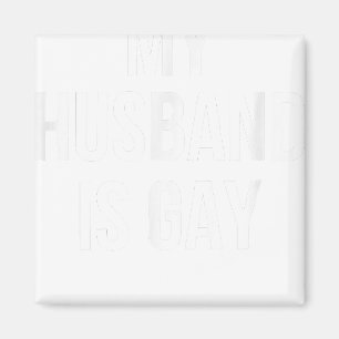 My Husband Is Gay  Magnet