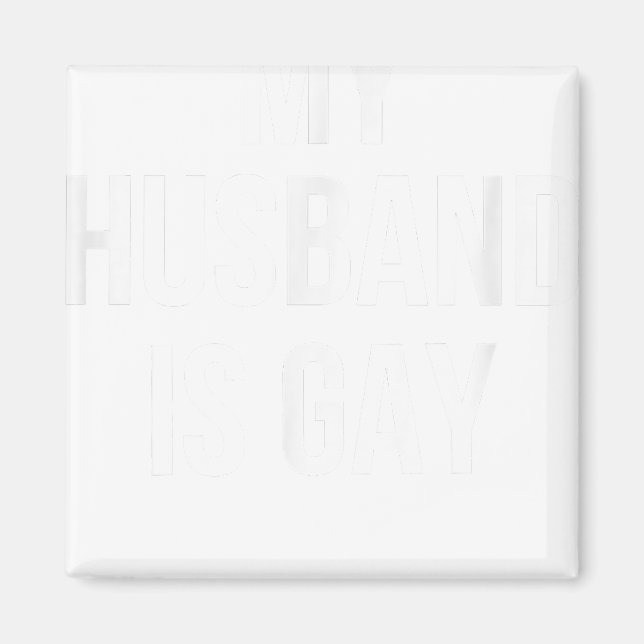 My Husband Is Gay  Magnet (Front)