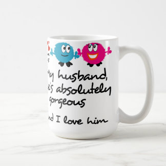 My Husband is Gorgeous, I Love Him Coffee Mug