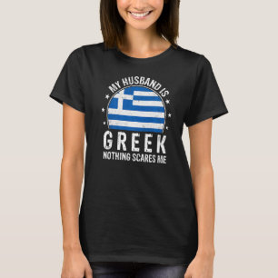 My Husband Is Greek Nothing Scares Me Greek Husban T-Shirt