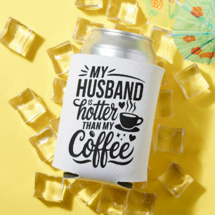 My Husband Is Hotter Than My Coffee Funny Wife Can Cooler
