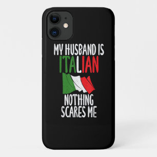 My Husband is Italian nothing scares me iPhone 11 Case