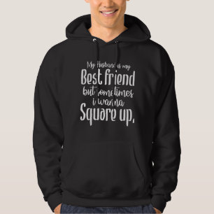 My Husband Is My Best Friend But Sometimes I Wanna Hoodie