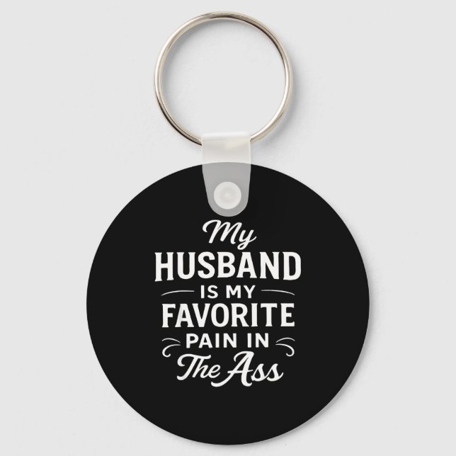 My Husband Is My Favorite Pain In The As Funny Say Key Ring (Front)