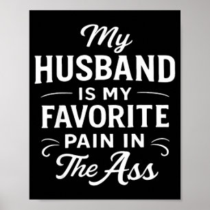 My Husband Is My Favorite Pain In The As Funny Say Poster