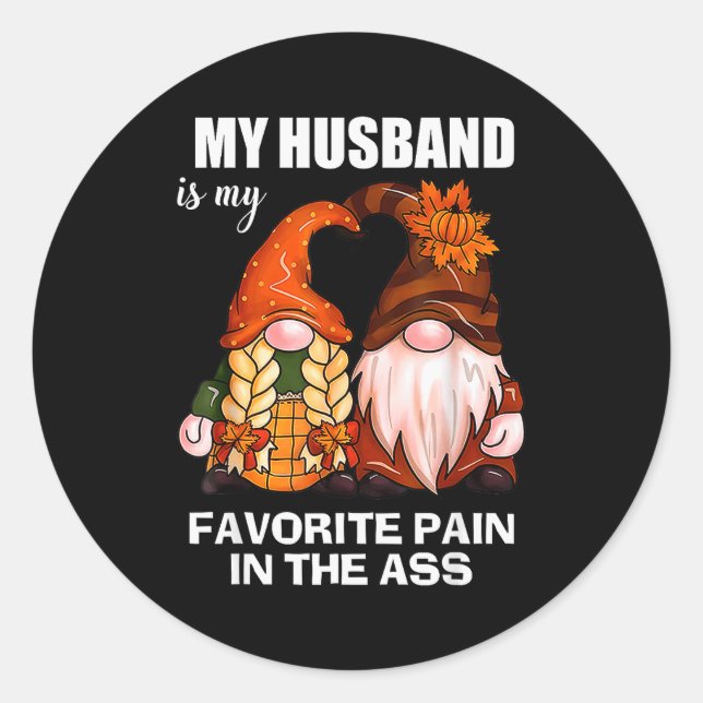 My Husband Is My Favorite Pain In The Gnomes Funny Classic Round Sticker (Front)