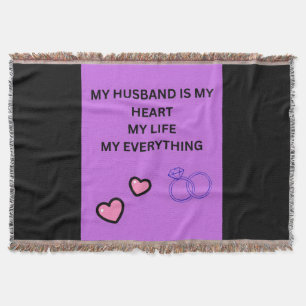 MY HUSBAND IS MY HEART MY LIFE MY EVERYTHING THROW BLANKET