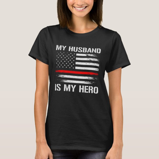 My Husband Is My Hero Firefighter Wife Thin Red Li T-Shirt (Front)