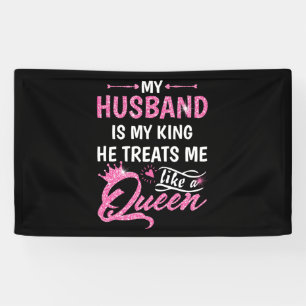 My Husband Is My King He Treats Me Like A Queen Banner