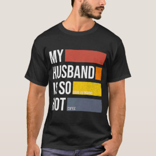 My husband is so hot making coffee partner T-Shirt