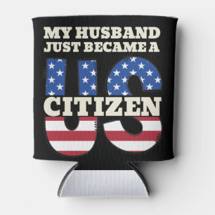 My Husband Just Became A US Citizen Proud American Can Cooler