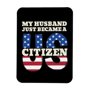 My Husband Just Became A US Citizen Proud American Magnet