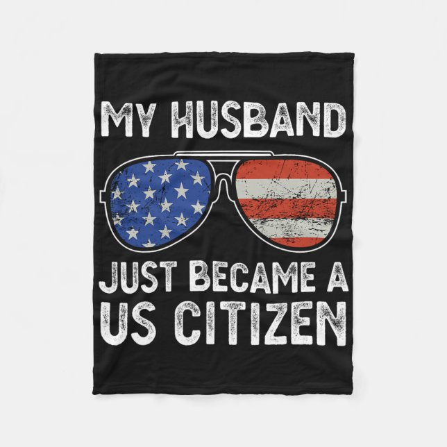 My Husband Just Became Us Citizen Immigrant Citize Fleece Blanket (Front)