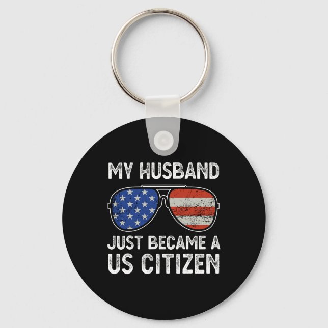 My Husband Just Became Us Citizen Immigrant Citize Key Ring (Front)