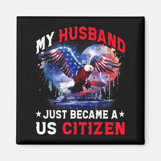 My Husband Just Became Us Citizen Immigrant Citize Magnet (Front)