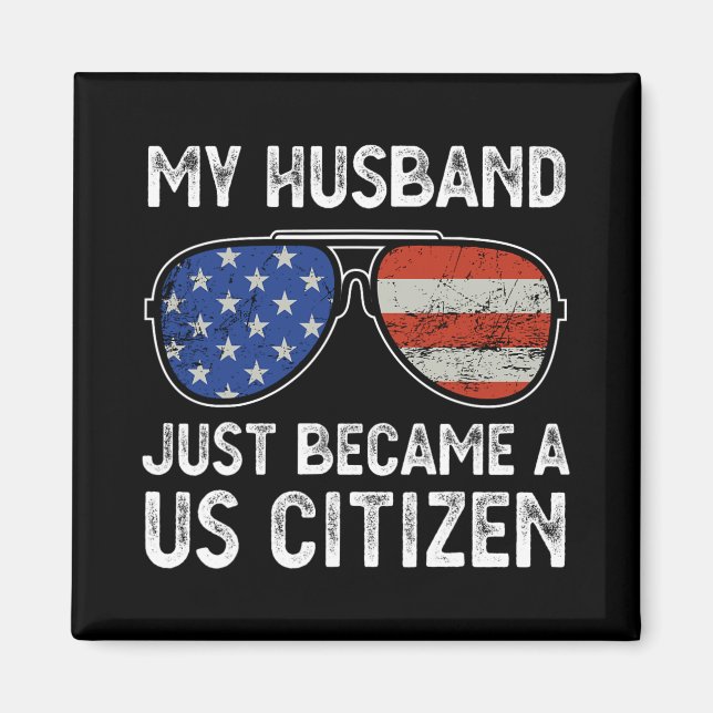 My Husband Just Became Us Citizen Immigrant Citize Magnet (Front)
