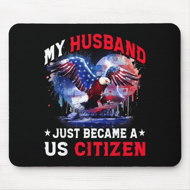 My Husband Just Became Us Citizen Immigrant Citize Mouse Mat (Front)