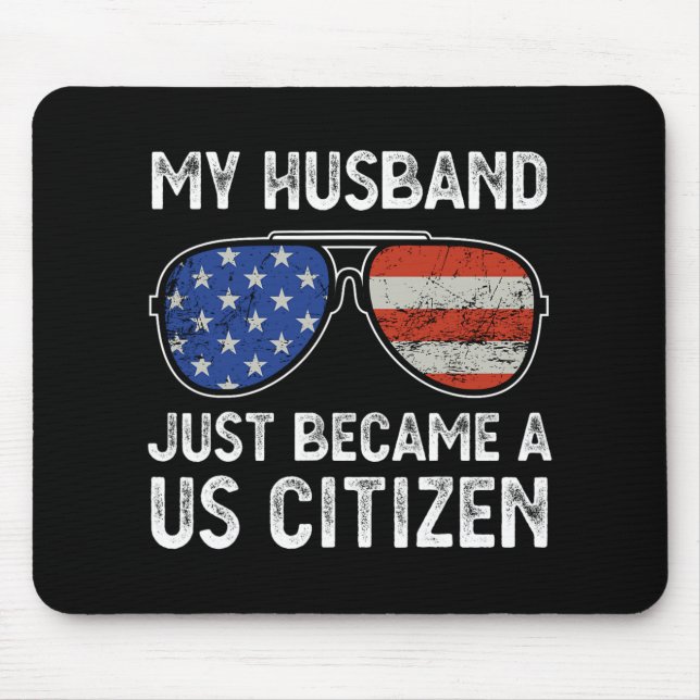 My Husband Just Became Us Citizen Immigrant Citize Mouse Mat (Front)