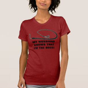 MY HUSBAND KNOWS THAT I'M THE BOSS! T-Shirt