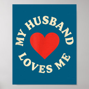 My husband loves me romantic anniversary, birthday poster