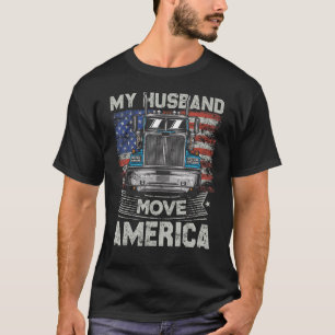 My Husband Move America Semi Truck Driver Trucke T-Shirt