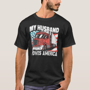 My Husband Move America Semi Truck Driver Trucker T-Shirt