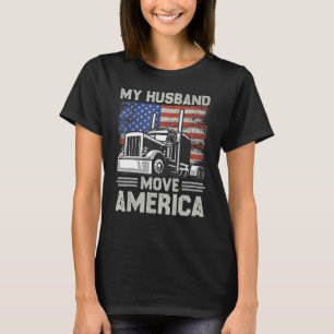 My Husband Move America Semi Truck Driver Trucker T-Shirt