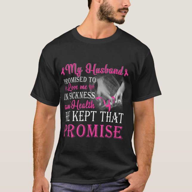 My Husband Promised To Love Me Breast Cancer T-Shirt (Front)