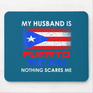 My husband puerto rican nothing scares me for wife mouse mat