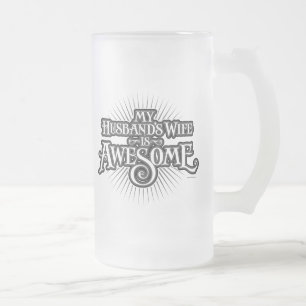 My Husband’s Wife is Awesome Frosted Glass Beer Mug