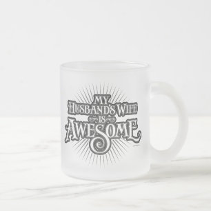 My Husband’s Wife is Awesome Frosted Glass Coffee  Mug