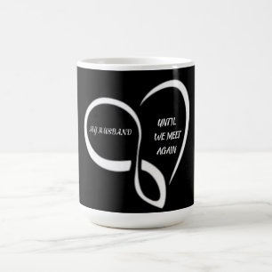 My husband, until we meet again giant coffee mug
