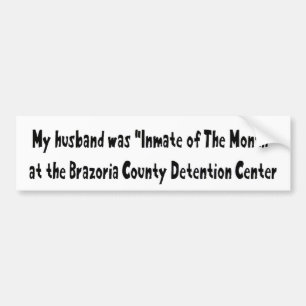 My Husband Was Inmate Of The Months Bumper Sticker