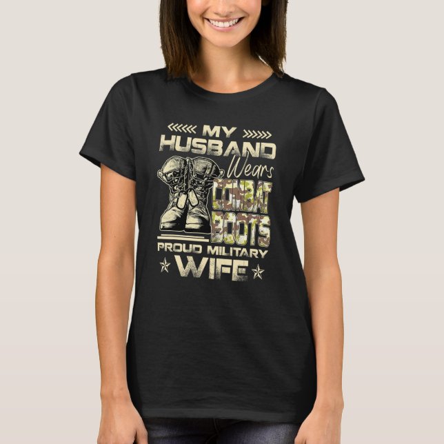 My Husband Wears Combat Boots Proud Military Wife T-Shirt (Front)