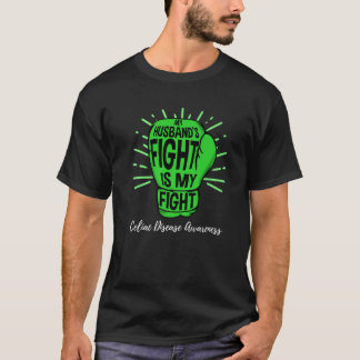 My Husbands Fight Is My Fight Celiac Disease Aware T-Shirt