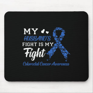 My Husbands Fight Is My Fight Colourectal Cancer A Mouse Mat