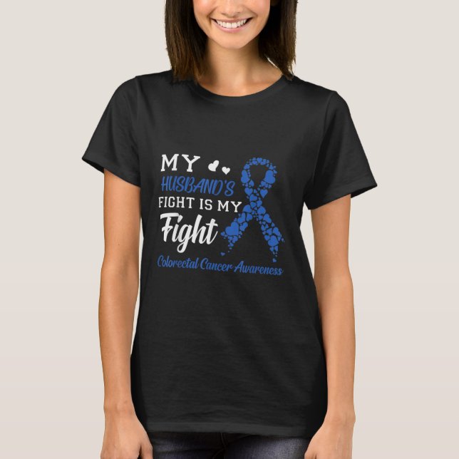 My Husbands Fight Is My Fight Colourectal Cancer A T-Shirt (Front)