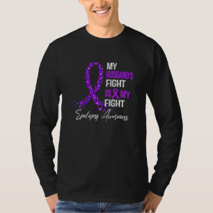 My Husbands Fight Is My Fight Epilepsy Awareness T-Shirt
