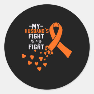 My Husband's Fight Is My Fight Kidney Cancer Orang Classic Round Sticker