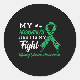 My Husbands Fight Is My Fight Kidney Disease Aware Classic Round Sticker