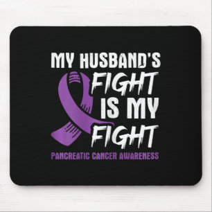 My Husband's Fight Is My Fight Pancreatic Cancer A Mouse Mat