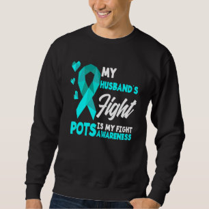 My Husband's Fight Is My Fight Pots Syndrome Aware Sweatshirt