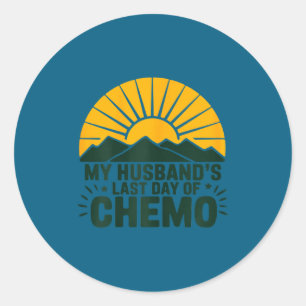 My husband's last day chemo strong survivor suppor classic round sticker