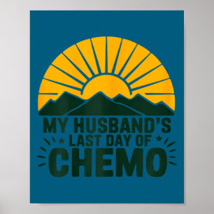 My husband's last day chemo strong survivor suppor poster