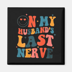 My husband's last nerve ( back) funny for men wome magnet