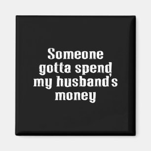 My husband's money, family, spending, marriage magnet