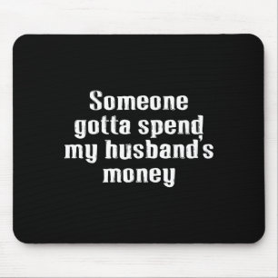 My husband's money, family, spending, marriage mouse mat