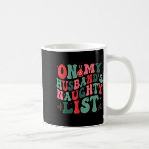 My husband's naughty list funny husband christmas coffee mug